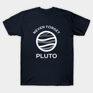 Never Forget Pluto Planet T-Shirt T-Shirt